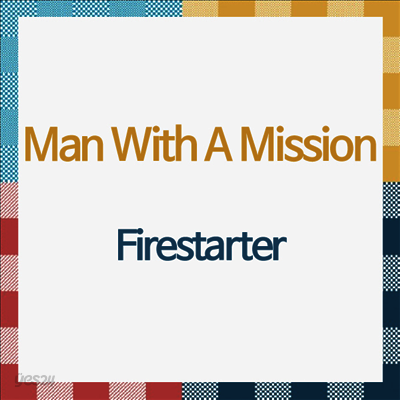 Man With A Mission (맨 위드 어 미션) - Firestarter (CD)