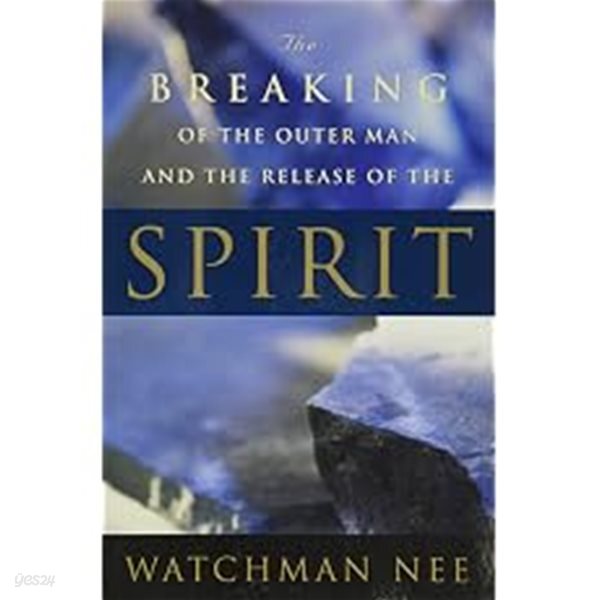 The Breaking of the Outer Man and the Release of the Spirit