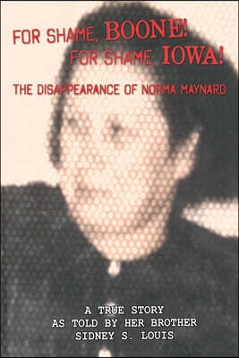 For Shame, Boone! For Shame, Iowa! The Disappearance of Norma Maynard