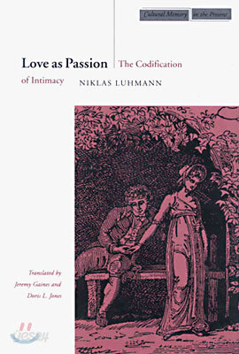 Love as Passion: The Codification of Intimacy