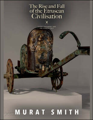 The Rise and Fall of the Etruscan Civilisation