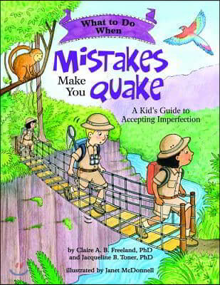 What to Do When Mistakes Make You Quake: A Kid's Guide to Accepting Imperfection