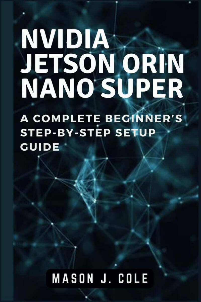 NVIDIA Jetson Orin Nano Super: A COMPLETE Beginner's Step-by-Step Setup Guide