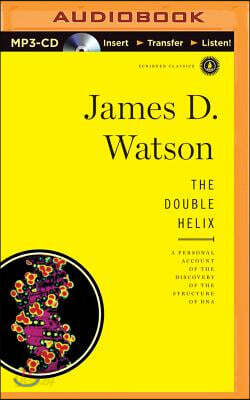 The Double Helix: A Personal Account of the Discovery of the Structure of DNA