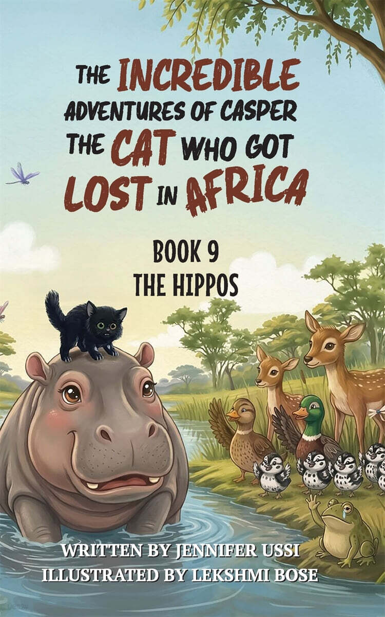 The Incredible Adventures of Casper the Cat Who Got Lost in Africa: Book 9: The Hippos