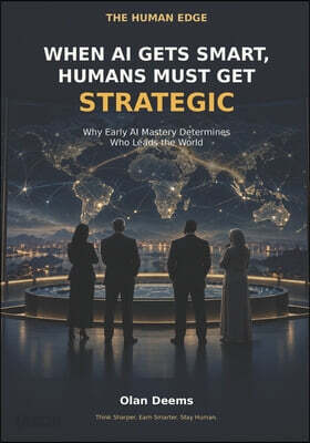 When AI Gets Smart, Humans Must Get Strategic: Why Early AI Mastery Determines Who Leads the World