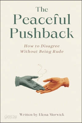 The Peaceful Pushback: How to Disagree Without Being Rude