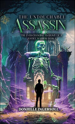 The Untouchable Assassin: The Ever-changing anatomy of a justice warrior Book 1