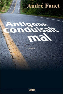 Antigone conduisait mal