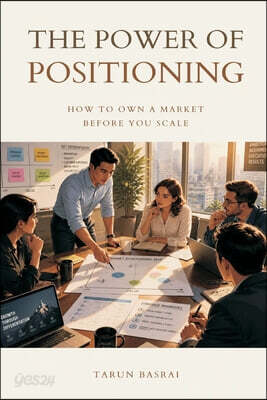The Power of Positioning: How to Own a Market Before You Scale