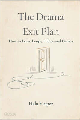 The Drama Exit Plan: How to Leave Loops, Fights, and Games