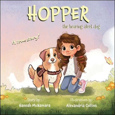 Hopper the Hearing Alert Dog: The Inspiring True Story of a Certified Hearing Dog Who Became a Child's Brave Partner