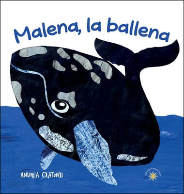 Malena, la ballena: Una historia, basada en un evento real, sobre comunidad, coraje, y conservación de los océanos.