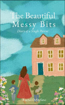 The Beautiful Messy Bits: Diary of a Single Parent