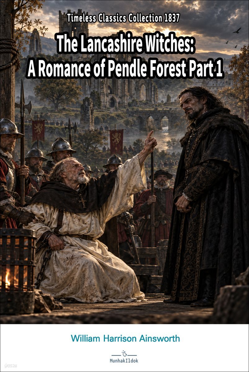 The Lancashire Witches: A Romance of Pendle Forest Part 1