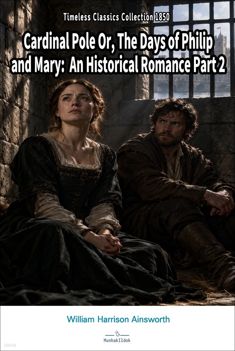 Cardinal Pole Or, The Days of Philip and Mary: An Historical Romance Part 2