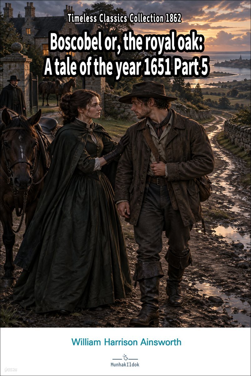 Boscobel or, the royal oak: A tale of the year 1651 Part 5