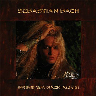 Sebastian Bach — Bring 'Em Bach Alive! 앨범 커버