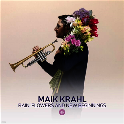 Maik Krahl - Rain, Flowers and New Beginnings (CD)