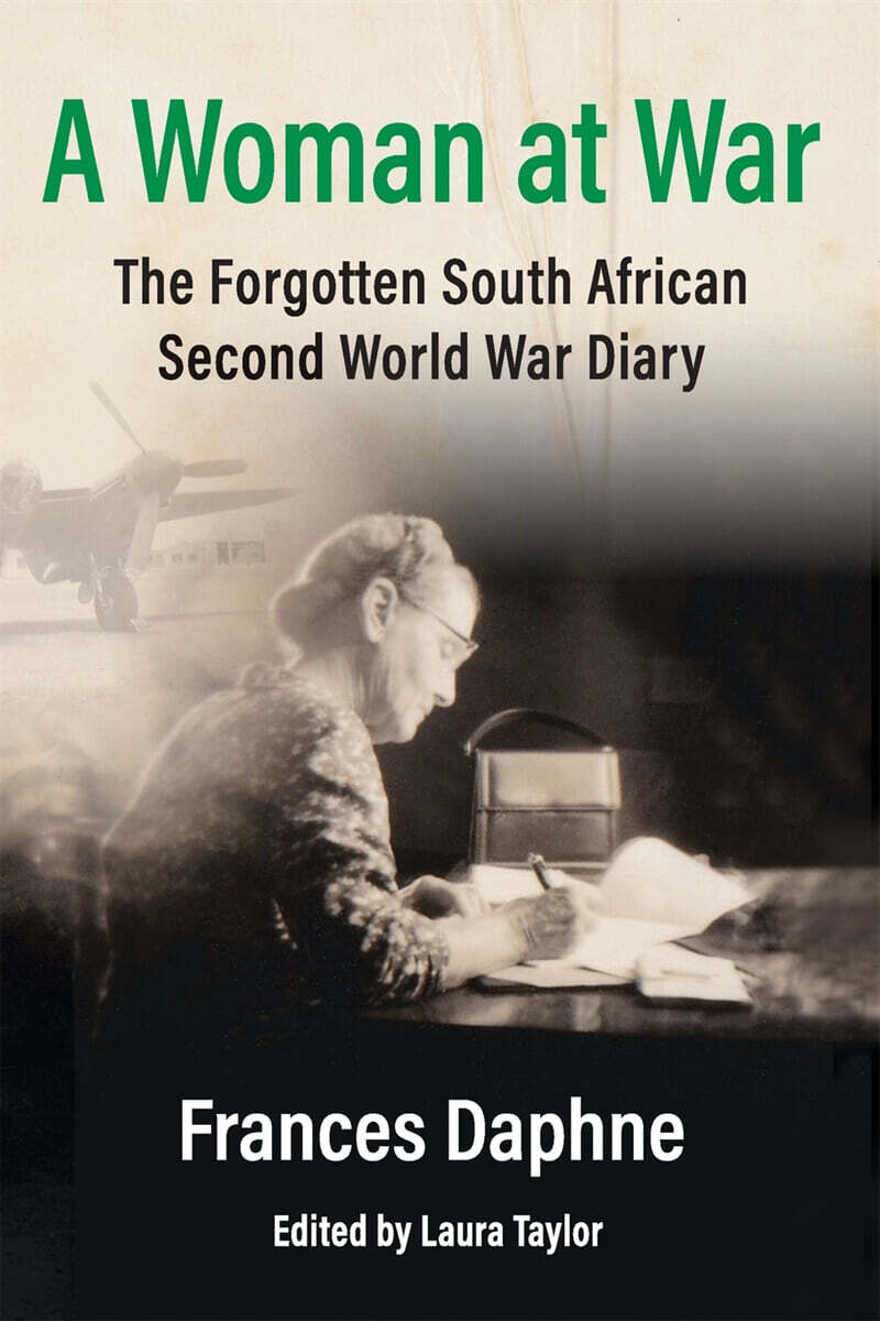 A Woman at War - The Forgotten South African Second World War Diary