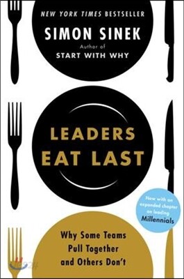 Leaders Eat Last: Why Some Teams Pull Together and Others Don't (Paperback)