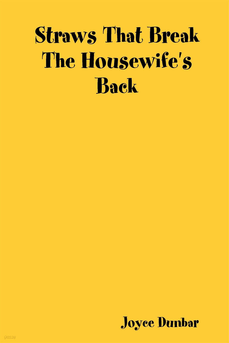 Straws That Break The Housewife's Back