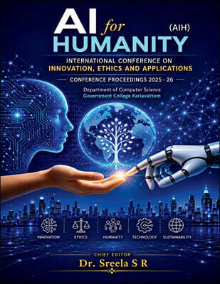 AI for Humanity (AIH) International Conference on Innovation, Ethics and Applications