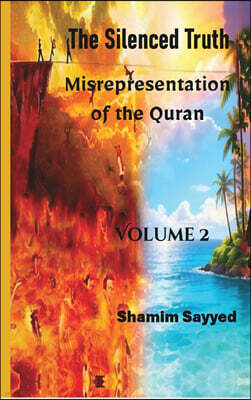 The Silenced Truth- Misrepresentation of The Quran (Volume 2)
