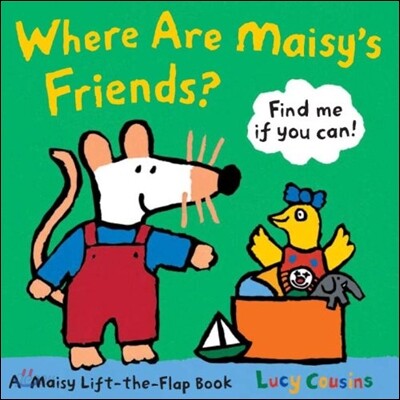 Where Are Maisy's Friends?: A Maisy Lift-The-Flap Book (a Hide-And-Seek with Maisy the Mouse - Interactive Board Book for Toddlers and Kids Ages