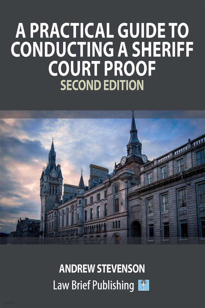A Practical Guide to Conducting a Sheriff Court Proof - Second Edition