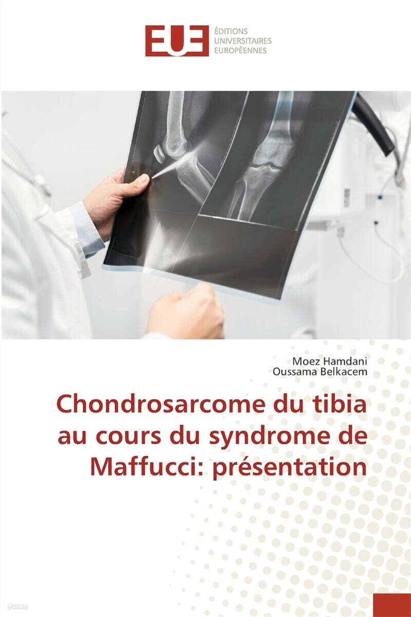 Chondrosarcome du tibia au cours du syndrome de Maffucci