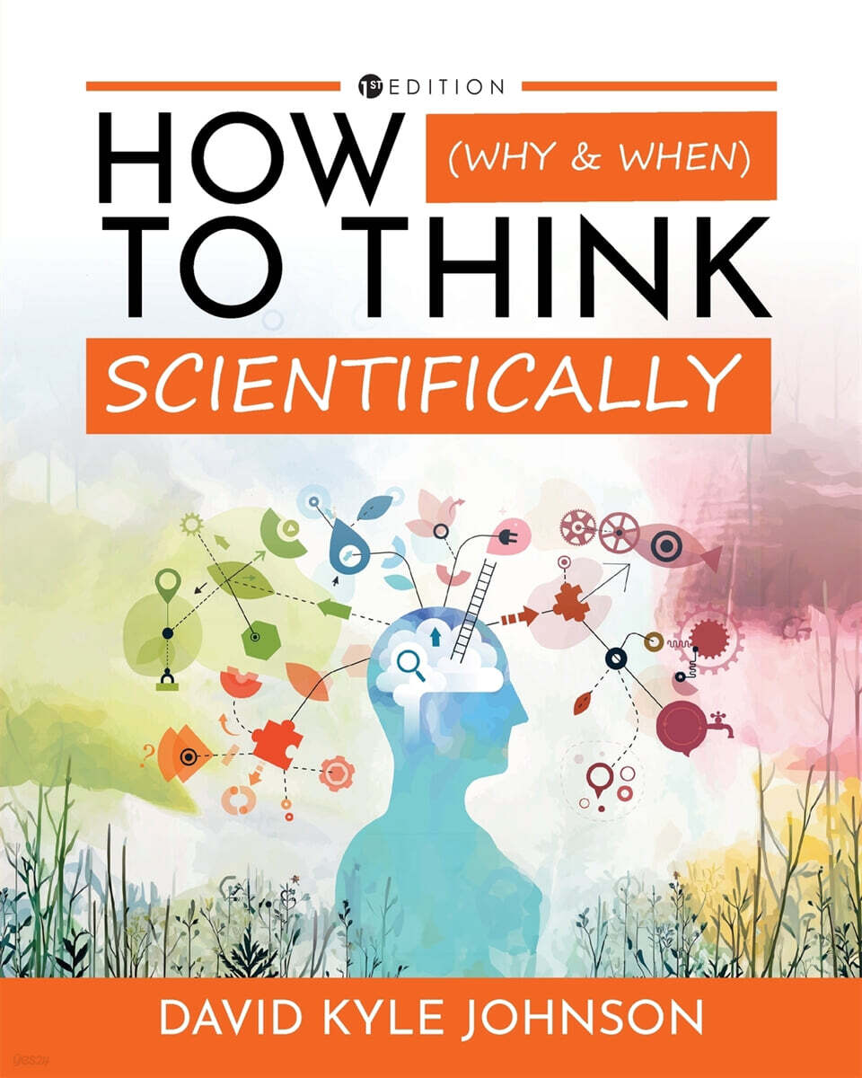 How (Why & When) to Think Scientifically