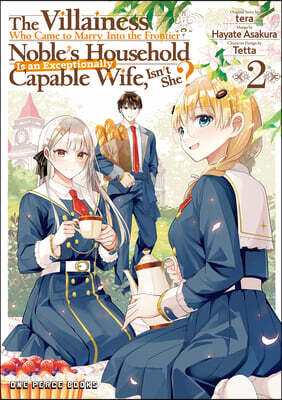 The Villainess Who Came to Marry Into the Frontier Noble's Household Is an Exceptionally Capable Wife, Isn't She? Volume 2