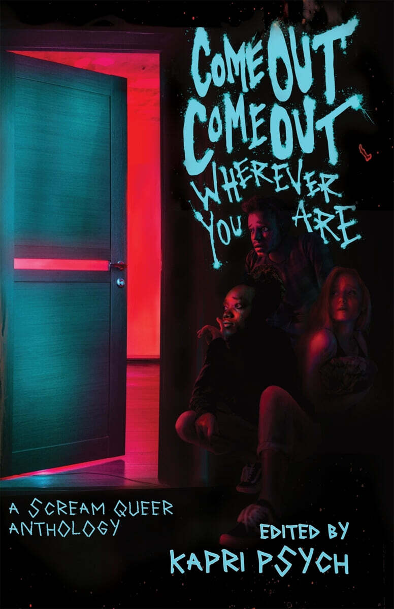Come Out, Come Out, Wherever You Are: A Scream Queers Anthology