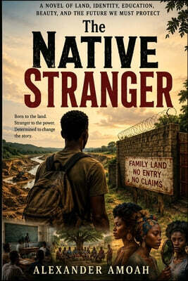 The Native Stranger: Born Late to Yesterday, Early to Tomorrow