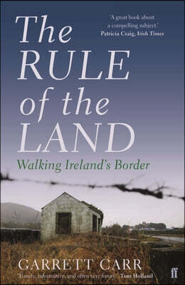 Faber & Faber The Rule of the Land: Walking Ireland's Border