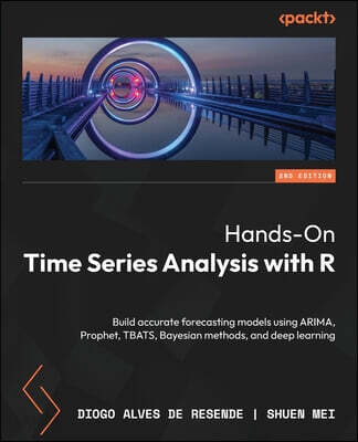 Hands-On Time Series Analysis with R - Second Edition: Build accurate forecasting models using ARIMA, Prophet, TBATS, Bayesian methods, and deep learn