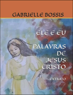 Ele E EU Palavras de Jesus Cristo: Extrato