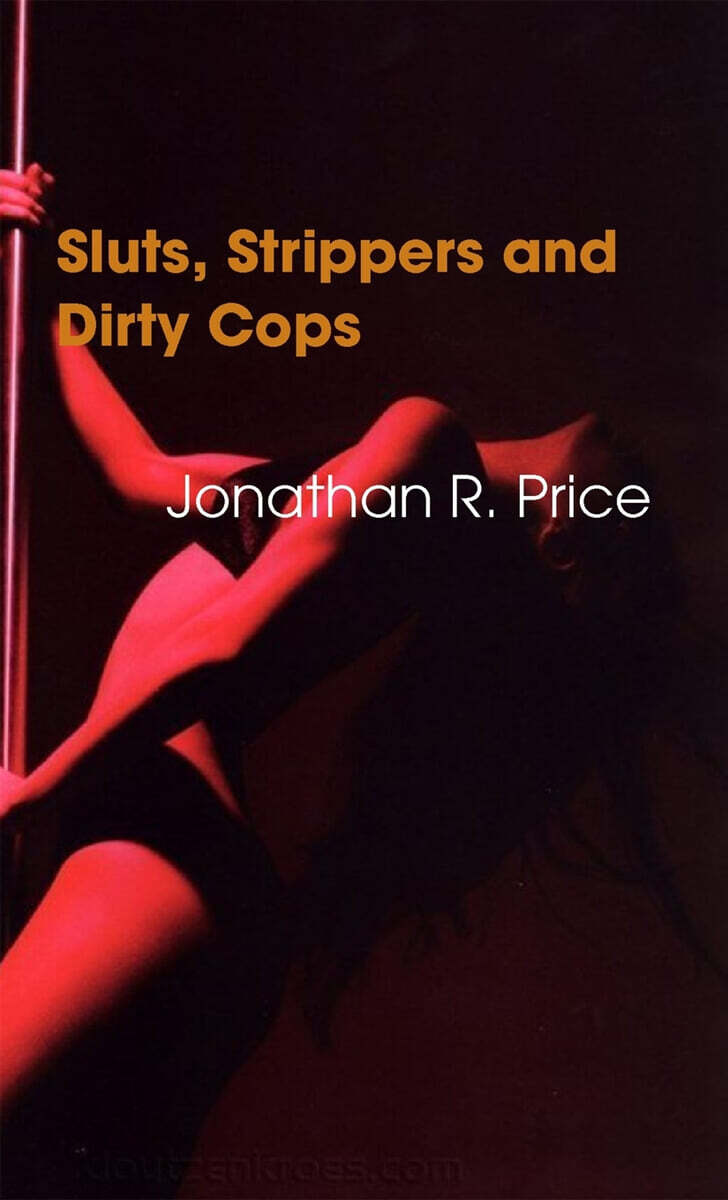 Sluts, Strippers and Dirty Cops