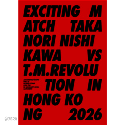 T.M. Revolution (티 엠 레볼루션) - Exciting Match Takanori Nishikawa vs T.M.Revolution in Hong Kong 2026 (지역코드2)(DVD+Booklet) (초회생산한정반)