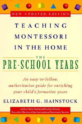 Teaching Montessori in the Home: Pre-School Years: The Pre-School Years