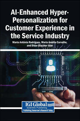 IGI Global AI-Enhanced Hyper-Personalization for Customer Experience in the Service Industry