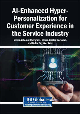 IGI Global AI-Enhanced Hyper-Personalization for Customer Experience in the Service Industry