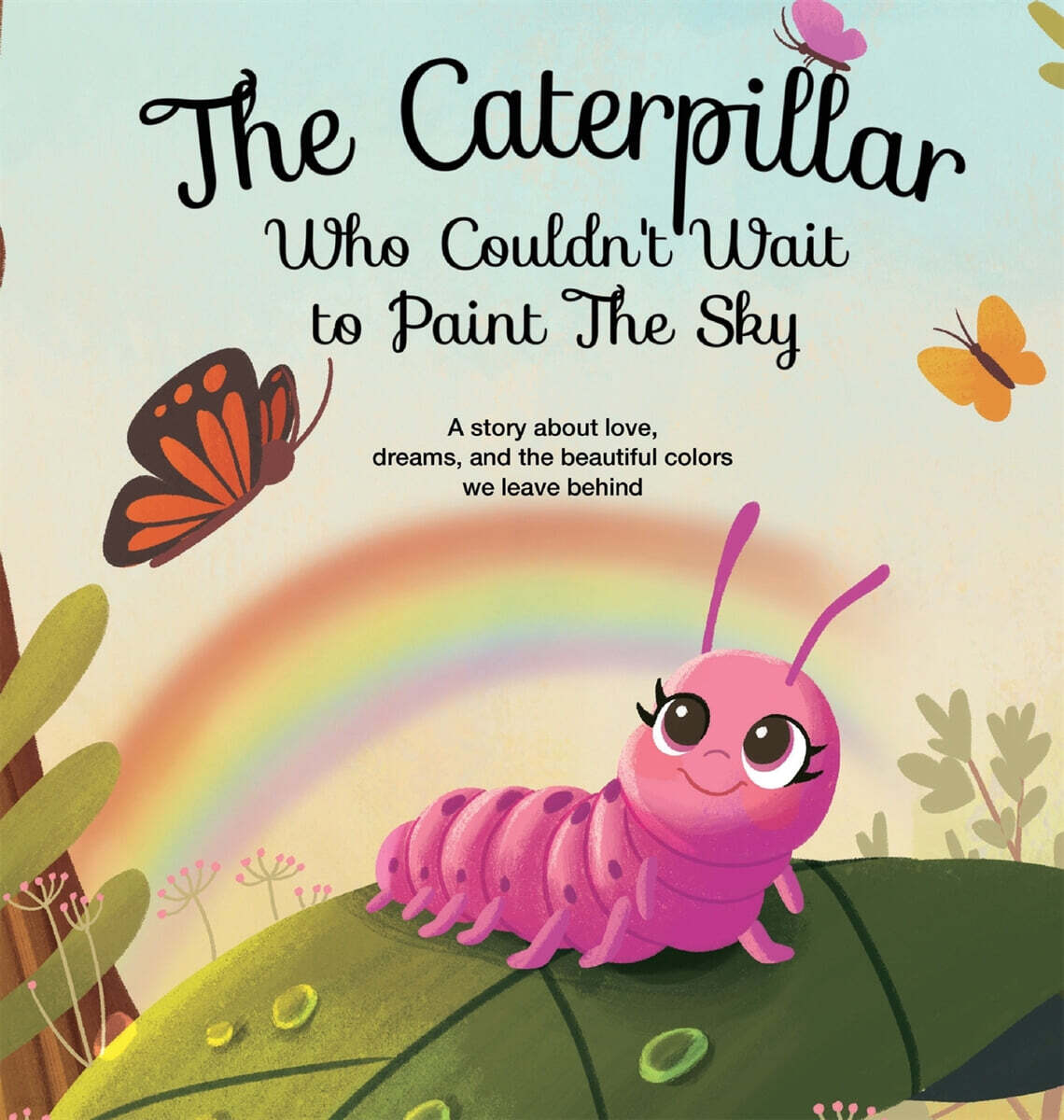 The Caterpillar Who Couldn't Wait to Paint The Sky