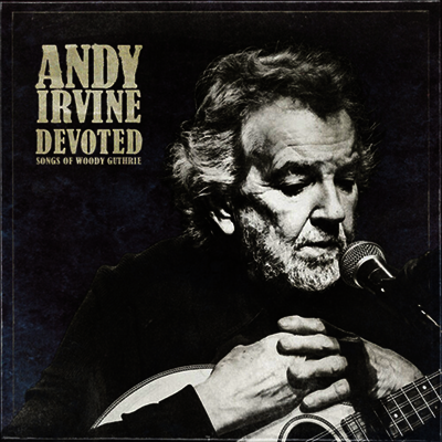 Andy Irvine — Devoted: Songs Of Woody Guthrie 앨범 커버