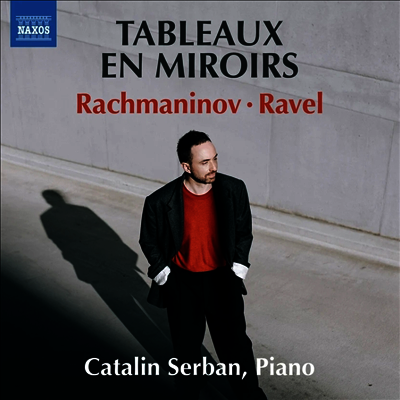 라흐마니노프: 회화적 연습곡 & 라벨: 거울 (Rachmaninoff: Etudes-Tableaux, Op.39 & Ravel: Miroirs)(CD) - Catalin Serban