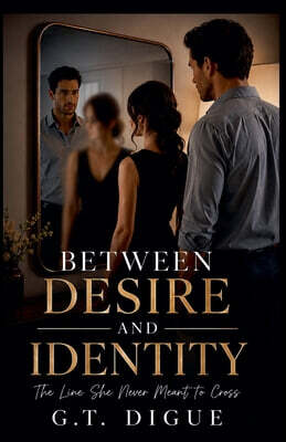 Between Desire and Identity,  The Line She Never Meant to Cross
