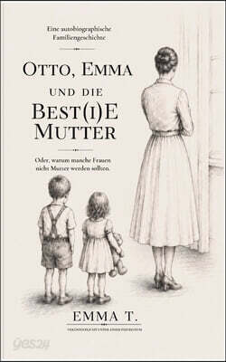 OTTO, EMMA UND DIE BEST(I)E MUTTER