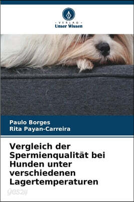 Vergleich der Spermienqualitat bei Hunden unter verschiedenen Lagertemperaturen