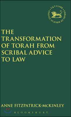 Transformation of Torah from Scribal Advice to Law